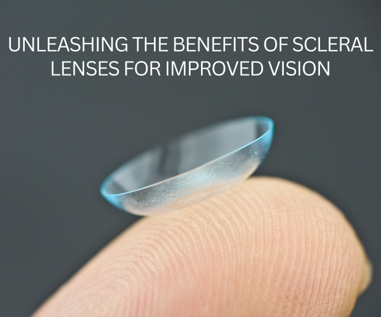Unleashing the Benefits of Scleral Lenses for Improved Vision Horizon